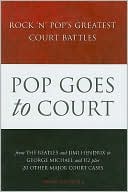 Book cover image of Pop Goes to Court: Rock 'N' Pop's Greatest Court Battles by Brian Southall