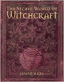 Jason Karl: The Secret World of Witchcraft