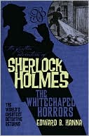 Book cover image of The Further Adventures of Sherlock Holmes: The Whitechapel Horrors, Vol. 10 by Edward B. Hanna