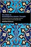 Book cover image of State in Contemporary Islamic Thought: A Historical Survey of the Major Muslim Political Thinkers of the Modern Era by Abdelillah Belkeziz