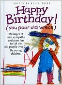 Helen Exley: Happy Birthday: You Poor Old Wreck