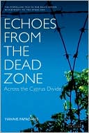 Yiannis Papadakis: Echoes from the Dead Zone: Across the Cyprus Divide