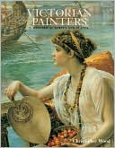 Christopher Wood: Victorian Painters #2: Historical Survey and Plates, Vol. 4