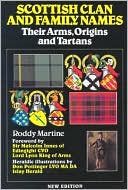 Roddy Martine: Scottish Clan and Family Names: Their Arms, Origins and Tartans