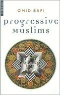 Omid Safi: Progressive Muslims: On Justice, Gender, and Pluralism