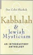 Dan Cohn-Sherbok: Kabbalah and Jewish Mysticism: An Introductory Anthology