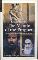 Book cover image of The Mantle of the Prophet, 2nd Edition: Religion and Politics in Iran by Roy Mottahedeh