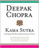 Deepak Chopra: Kama Sutra: Including the Seven Spiritual Laws of Love