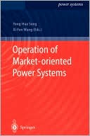 Yong-Hua Song: Operation of Market-Oriented Power Systems