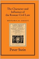 Peter Stein: Character & Influence Of The Roman Civil Law