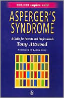 Book cover image of Asperger's Syndrome: A Guide for Parents and Professionals by Tony Attwood