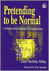 Liane Holliday Willey: Pretending to Be Normal: Living with Asperger's Syndrome