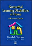 Pamela Tanguay: Nonverbal Learning Disabilities at Home: A Parents Guide