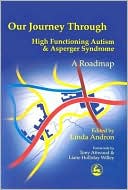 Book cover image of Our Journey Through High Functioning Autism and Asperger Syndrome: A Roadmap by Linda Andron