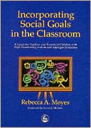 Book cover image of Incorporating Social Goals in the Classroom: A Guide for Teachers and Parents of Children with High-Functioning Autism and Asperger Syndrome by Rebecca A. Moyes