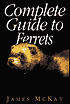 Book cover image of Complete Guide to Ferrets by James McKay