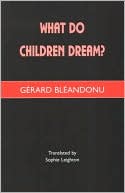 Gerard Bleandonu: What do Children Dream?