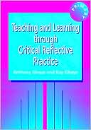 Book cover image of Teaching and Learning through Critical Reflective Practice by Anthony Ghaye