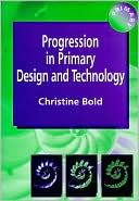 Christine Bold: Progression in Primary Design and Technology