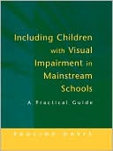 Book cover image of Including Children with Visual Impairment in Mainstream Schools: A Practical Guide by Pauline Davis