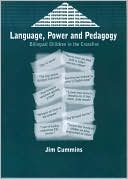Book cover image of Language, Power and Pedagogy: Bilingual Children in the Crossfire by Jim Cummins