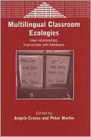 Book cover image of Multilingual Classroom Ecologies by Angela Creese
