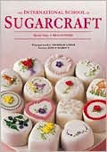 Nicholas Lodge: International School of Sugarcraft: Beginners, Vol. 1