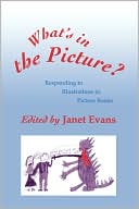 Book cover image of What's in the Picture?: Responding to Illustrations in Picture Books by Janet Evans