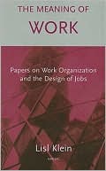 Lisl Klein: The Meaning of Work: Organisation and the Design of Jobs