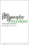 Rudolf Steiner: The Philosophy of Freedom: The Basis for a Modern World Conception
