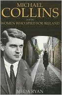 Meda Ryan: Michael Collins and the Women who Spied for Ireland
