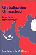 Book cover image of Globalization Unmasked: Imperialism in the 21st Century by James Petras