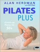 Alan Herdman: Pilates Plus: Grown-Up Pilates for 50+