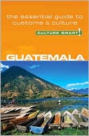 Lisa Vaughn: Guatemala - Culture Smart!: a quick guide to customs and etiquette