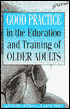 Book cover image of Good Practice in the Education and Training of Older Adults by Alexandra Withnall