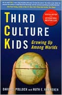 David Pollock: Third Culture Kids, Revised Edition: The Experience of Growing Up Among Worlds