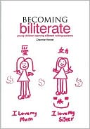 Charmian Kenner: Becoming Biliterate: Young Children Learning Different Writing Systems