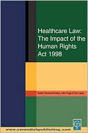 Austen Garwood-Gowers: Garwood - Gowers: Healthcare Law: Impact of the Human Rights Act 1998