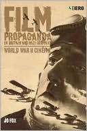 Jo Fox: Film Propaganda in Britain and Nazi Germany: World War II Cinema