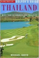 Michael Gedye: Globetrotter Golfers Guide to Thailand