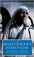 Book cover image of Missionary Position: Mother Teresa in Theory and Practice by Christopher Hitchens