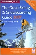 Felice Hardy: The Great Skiing & Snowboarding Guide 2007
