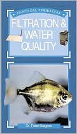Book cover image of Practical Fishkeeper's Guide to Filtration and Water Quality by Peter Burgess