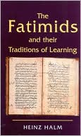 Heinz Halm: Fatimids and Their Traditions of Learning, Vol. 2
