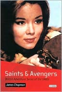 Book cover image of Saints and Avengers: British Adventure Series of the 1960s by James Chapman