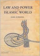 Sami Zubaida: Law and Power in the Islamic World