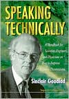Book cover image of Speaking Technically: A Handbook for Scientists, Engineers and Physicians on How to Improve Technical Presentations by Sinclair Goodlad