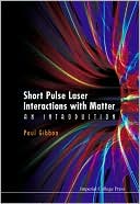 Paul Gibbon: Short Pulse Laser Interactions with Matter: An Introduction