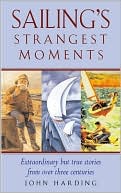 John Harding: Sailing's Strangest Moments: Extraordinary but True Stories from Over Three Centuries