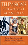 Book cover image of Television's Strangest Moments: Extraordinary but True Tales from the History of Television by Quentin Falk